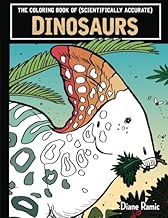 The Coloring Book of (Scientifically Accurate) Dinosaurs