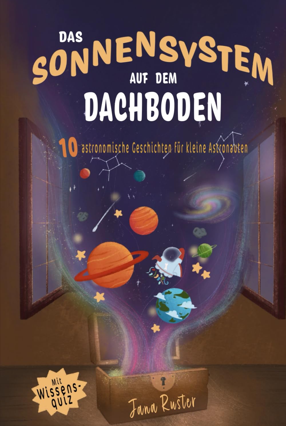 Das Sonnensystem auf dem Dachboden. Astronomie für Kinder.: 10 astronomische Geschichten für kleine Astronauten (German Edition)