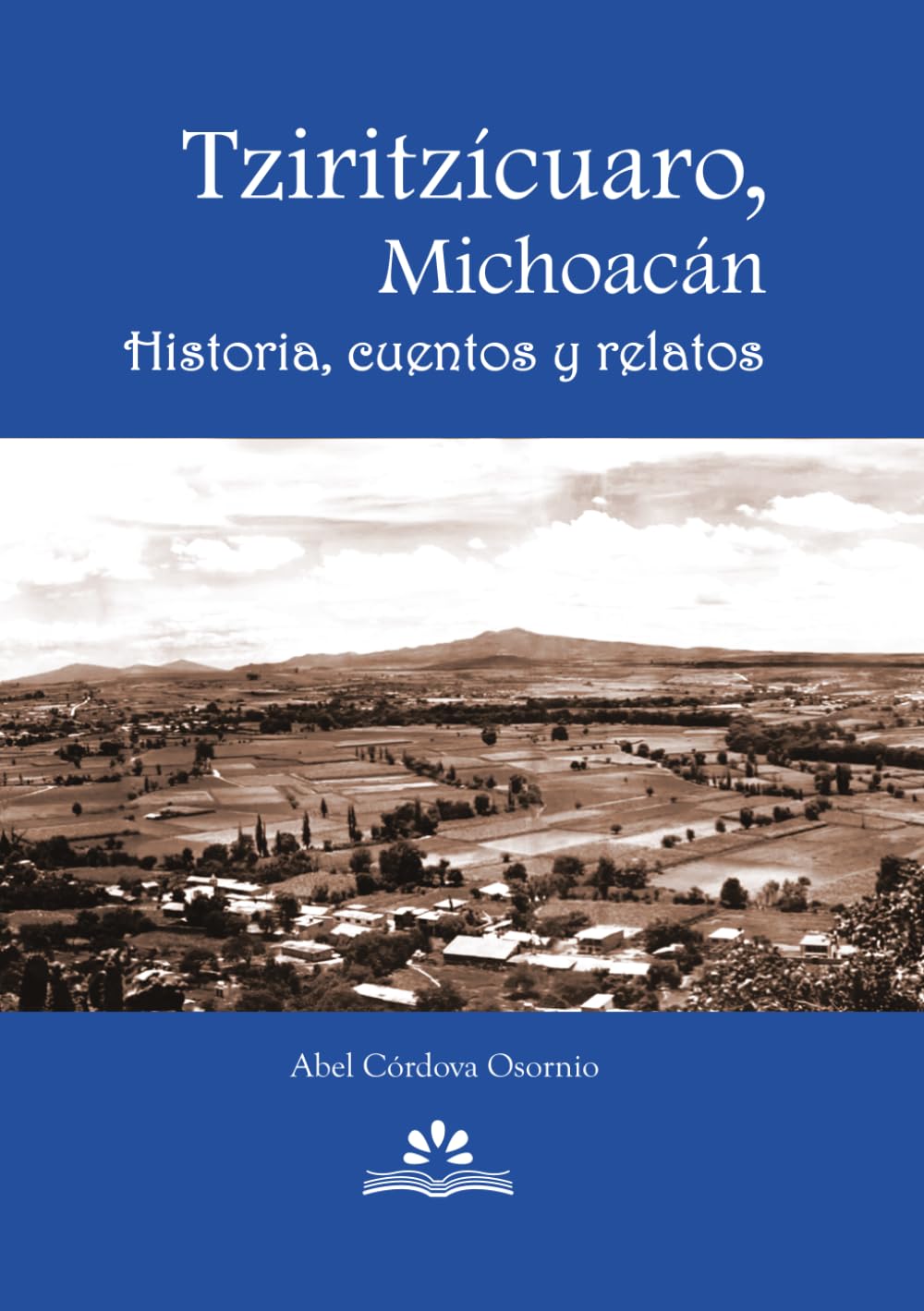Tziritzícuaro, Michoacán: Historia, cuentos y relatos