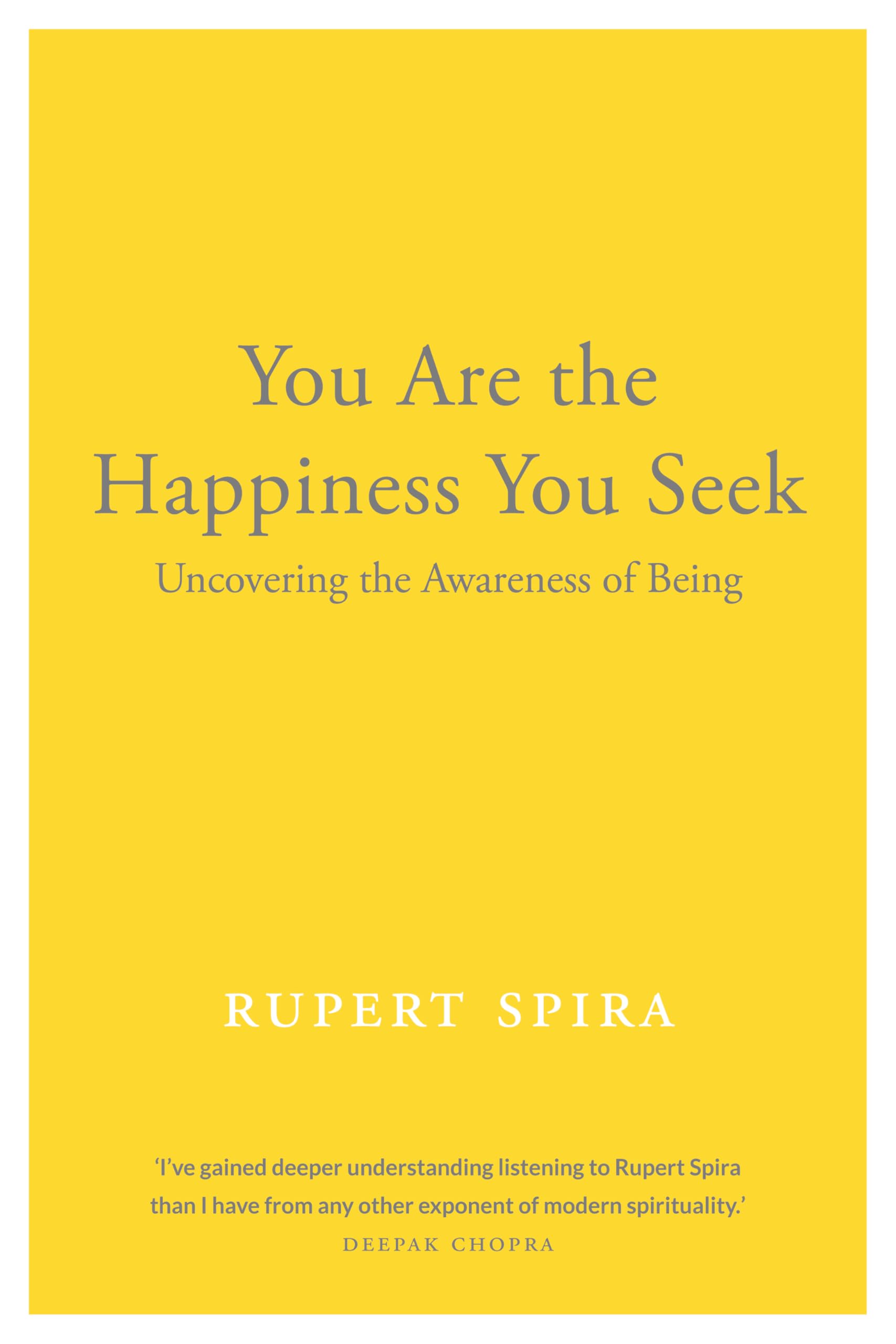 You Are the Happiness You Seek: Uncovering the Awareness of Being: 1 (Conversations on the Essence of Non-Duality)