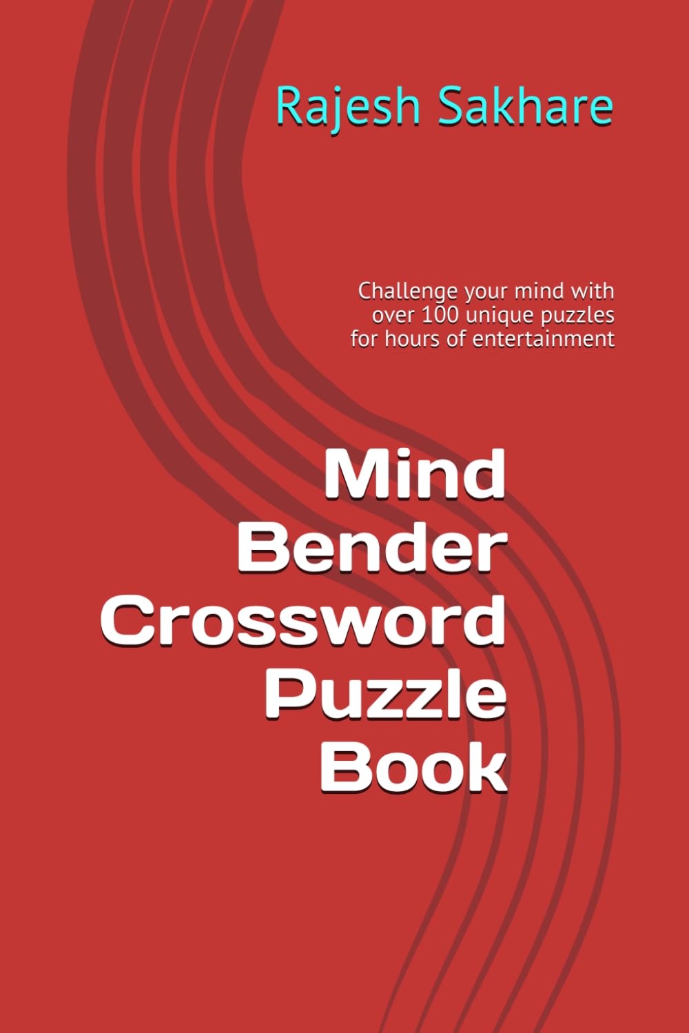 Mind Bender Crossword Puzzle Book: Challenge your mind with over 100 unique puzzles for hours of entertainment