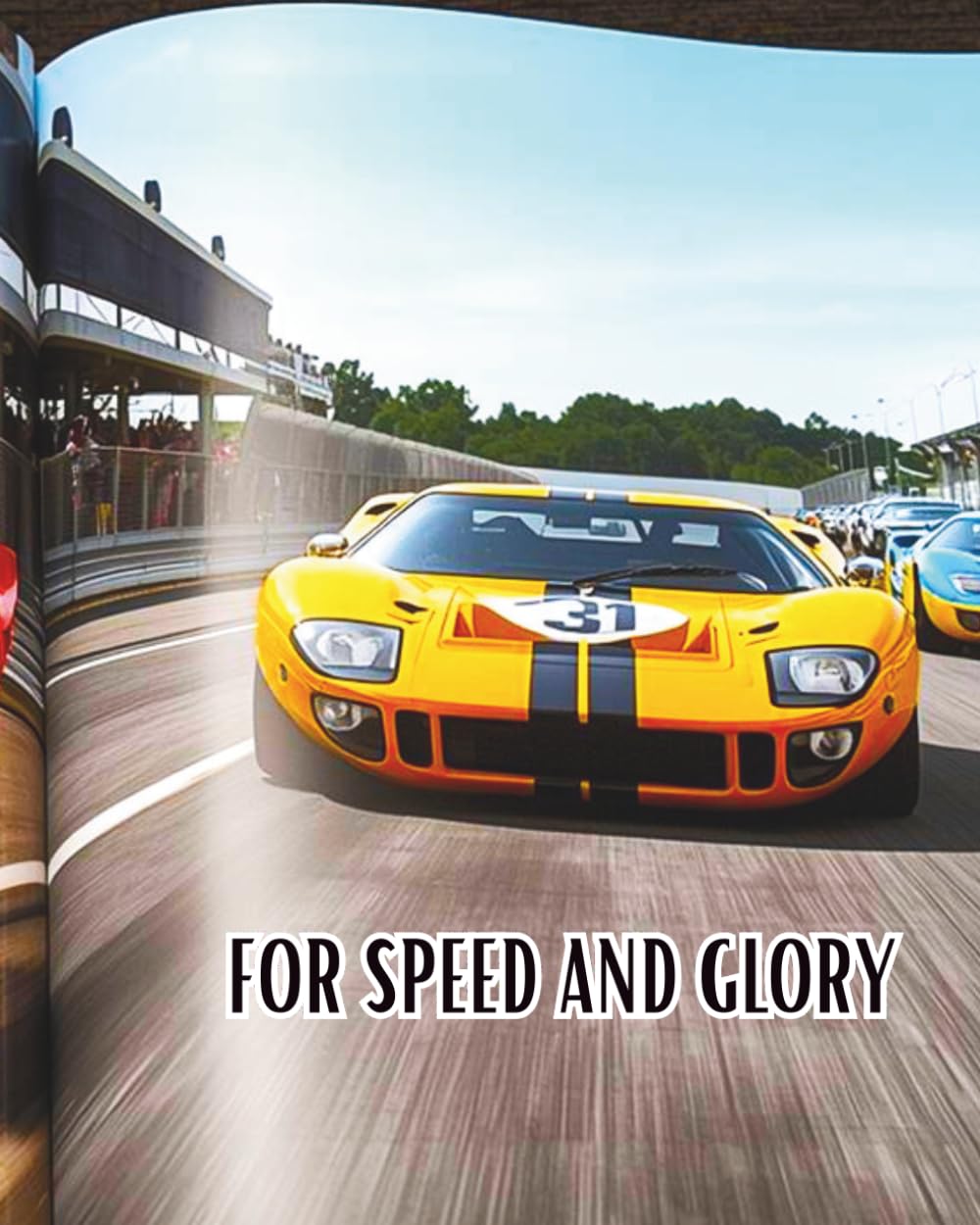 FOR SPEED AND GLORY: Legendary automotive history, shaped by triumphs in engineering, speed, and racing, (Cars for enthusiasts , Muscle Cars, Hot Rods and Torrid Roadsters.)