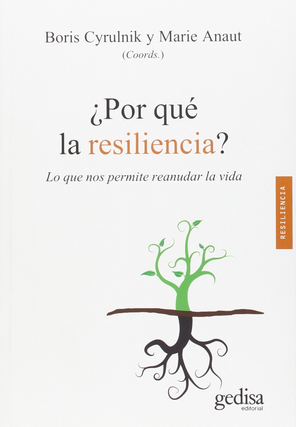 ¿Por qué la resiliencia?: Lo que nos permite reanudar la vida: 100624 (PSICOLOGÍA / RESILIENCIA)