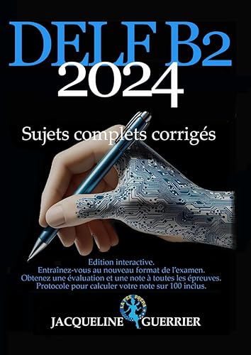 Nouveau DELF B2 Sujets complets corrigés: Edition interactive - Obtenez votre note sur 100 par IA