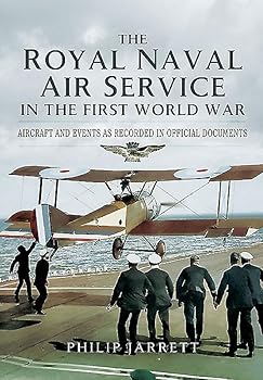 Hardcover The Royal Naval Air Service in the First World War: Aircraft and Events as Recorded in Official Documents Book