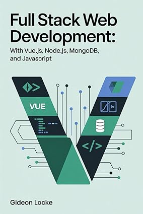 Full Stack Web Development: With Vue.js, Node.js, MongoDB, and ...