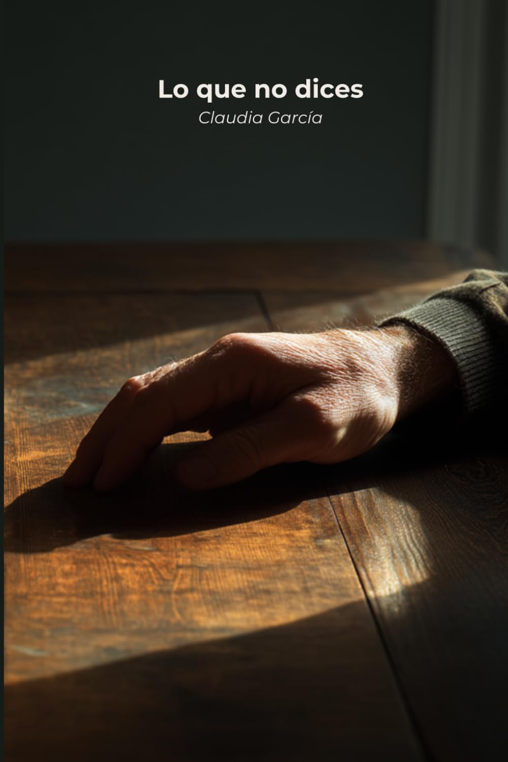 Lo que no dices: Cómo el silencio, la evitación y la media verdad destruyen las relaciones de trabajo y de pareja, y la guía práctica para decir lo que piensas sin generar guerra