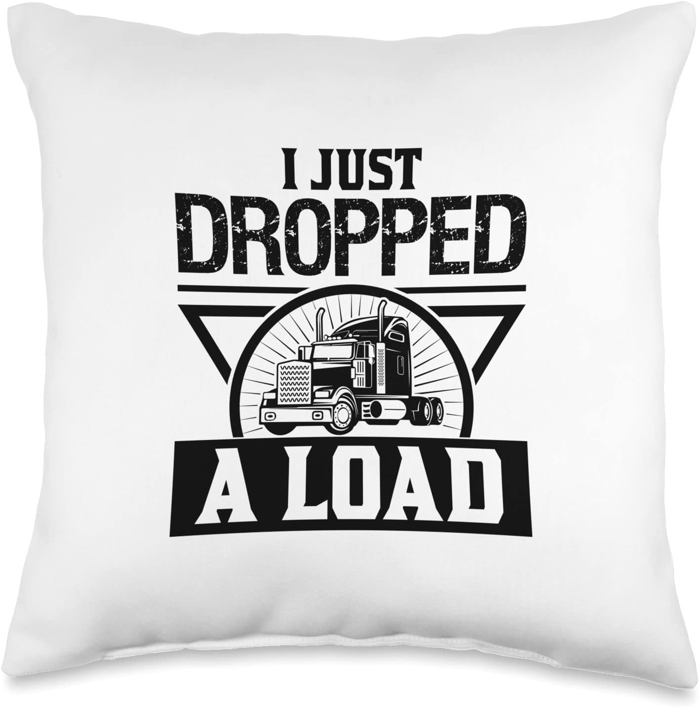 Truck Driver I Just Dropped A Load Truck Driver FunnyI