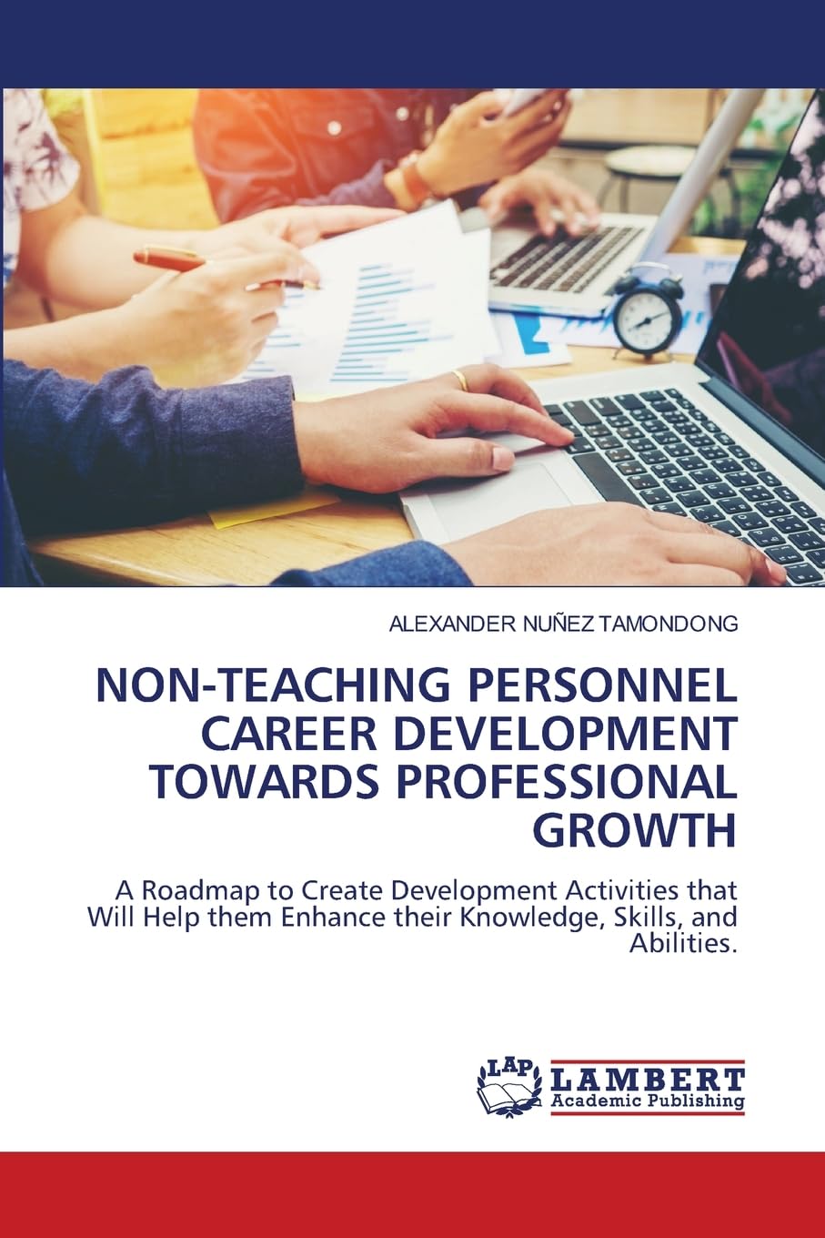 NON-TEACHING PERSONNEL CAREER DEVELOPMENT TOWARDS PROFESSIONAL GROWTH: A Roadmap to Create Development Activities that Will Help them Enhance their Knowledge, Skills, and Abilities.