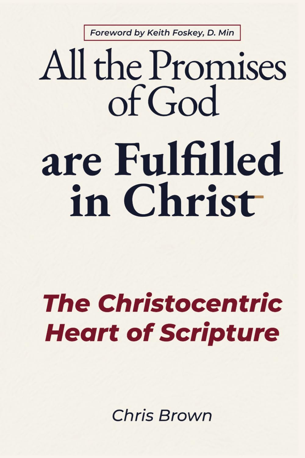 All the Promises of God are Fulfilled in Christ: The Christocentric Heart of Scripture (Christ Centered Theology)