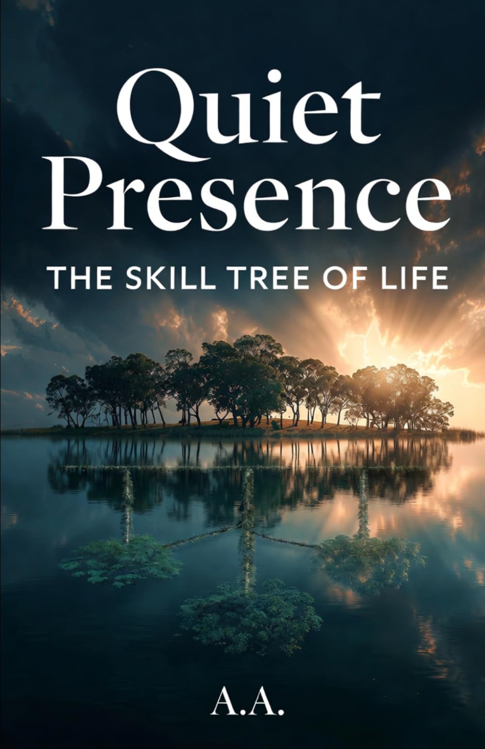 Quiet Presence: The Skill Tree of Life: Stories, Principles, and the Quiet Power of Simply Being There