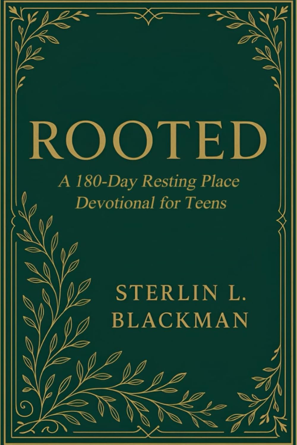 ROOTED: A 180-DAY RESTING PLACE DEVOTIONAL FOR TEENS