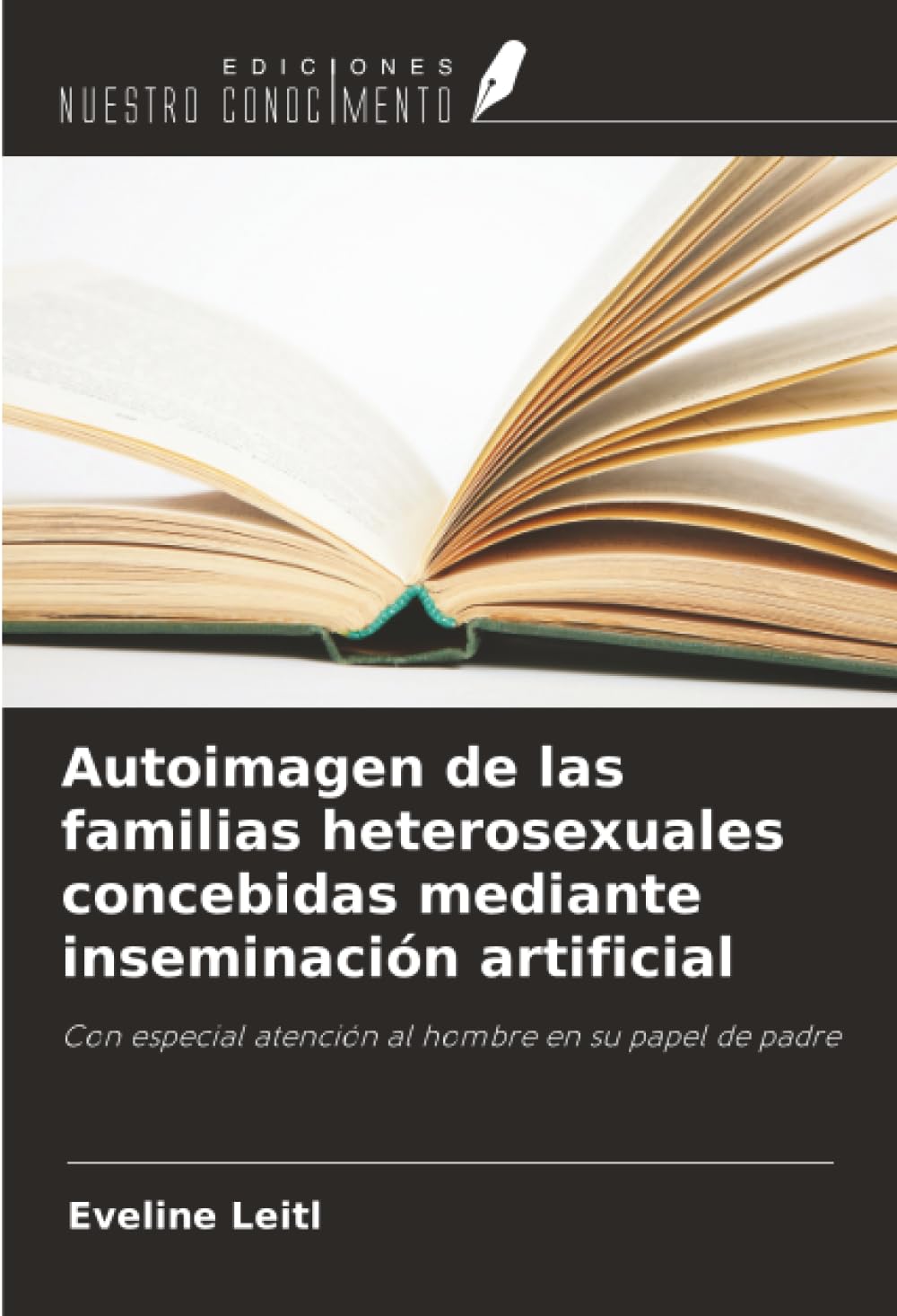 Autoimagen de las familias heterosexuales concebidas mediante inseminación artificial: Con especial atención al hombre en su papel de padre