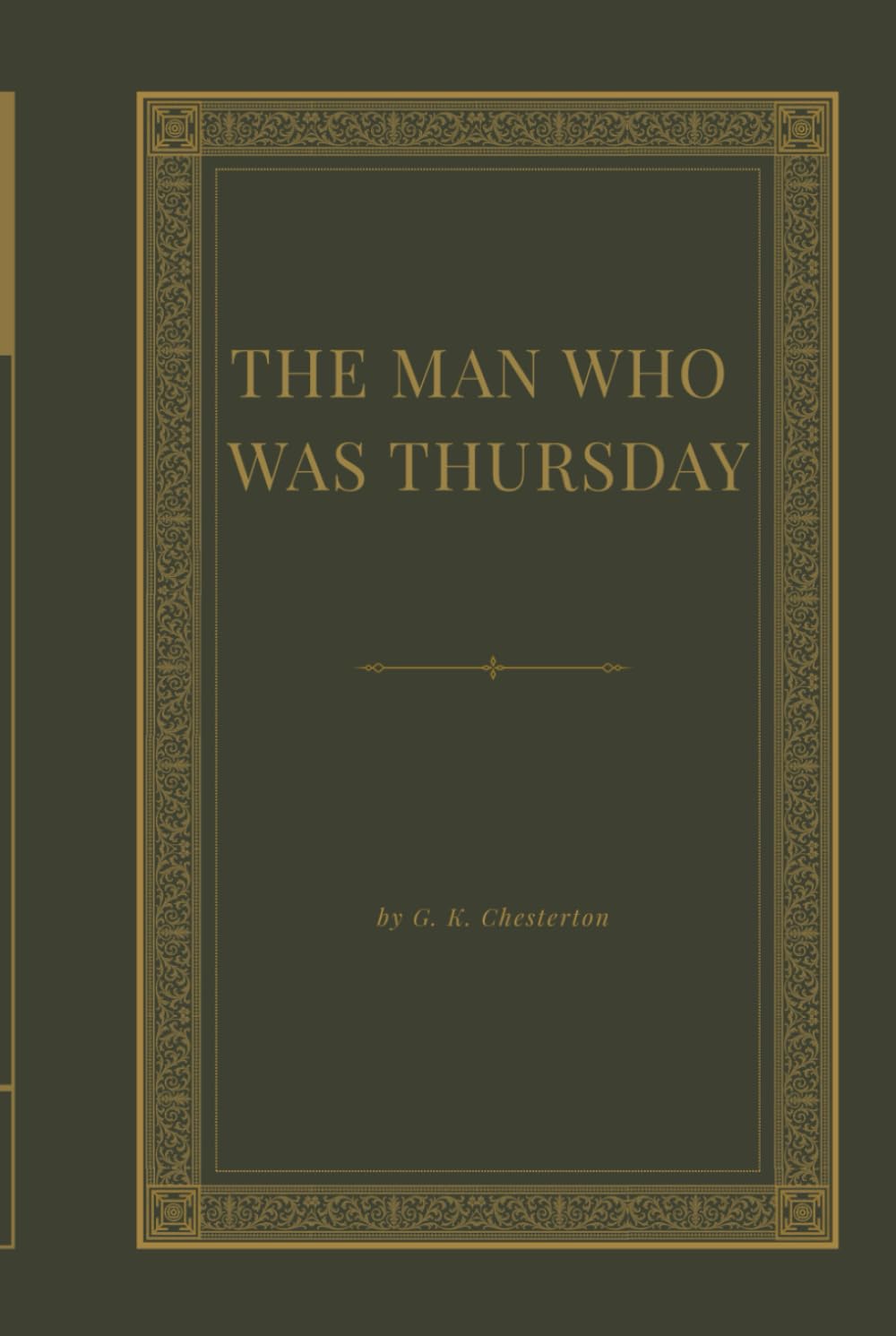 The Man Who Was Thursday: A Nightmare: A Thriller Where Nothing is What It Seems