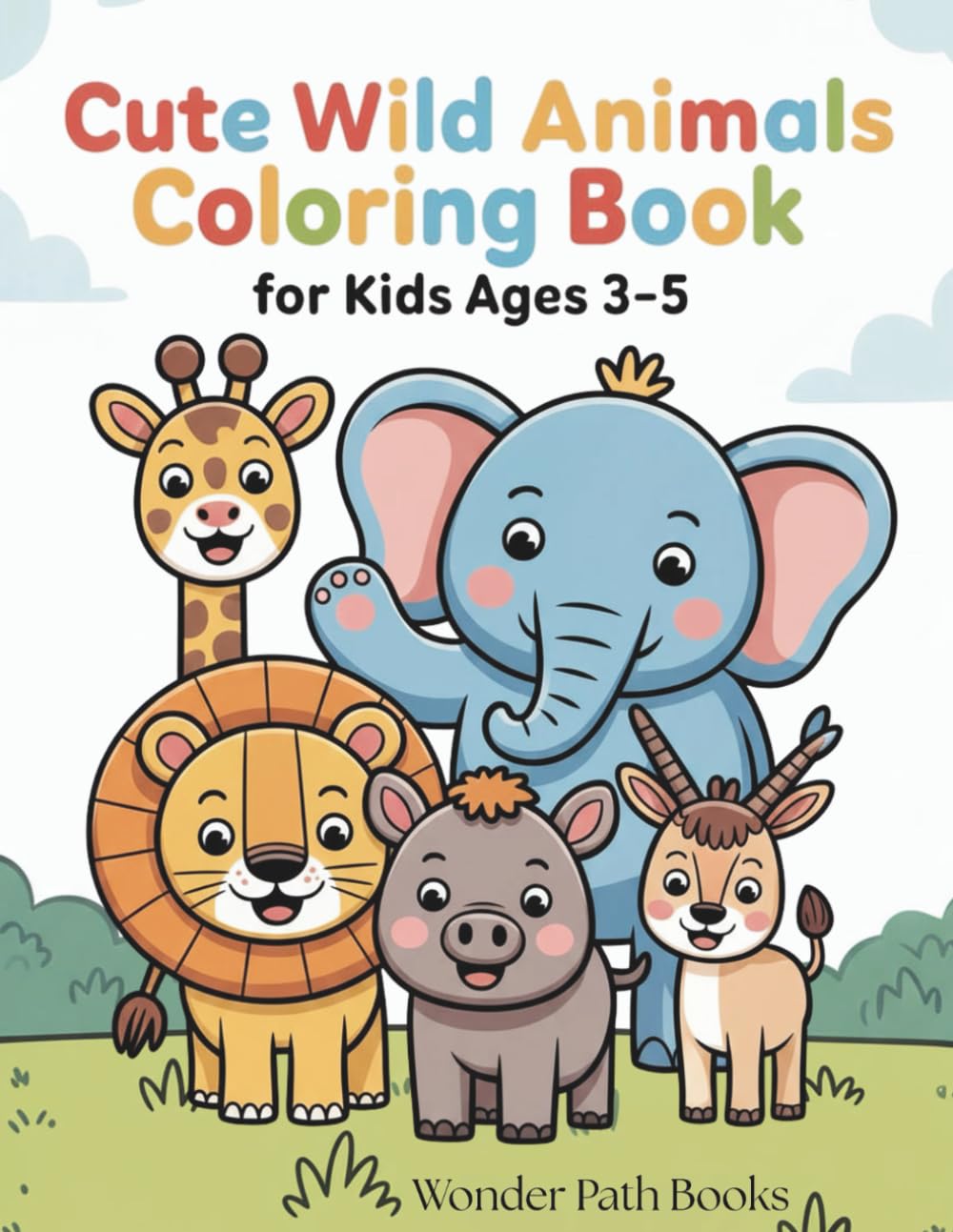 Cute Wild Animals Coloring Book for Kids Ages 3–5: Adorable and Easy Coloring Pages for Little Kids