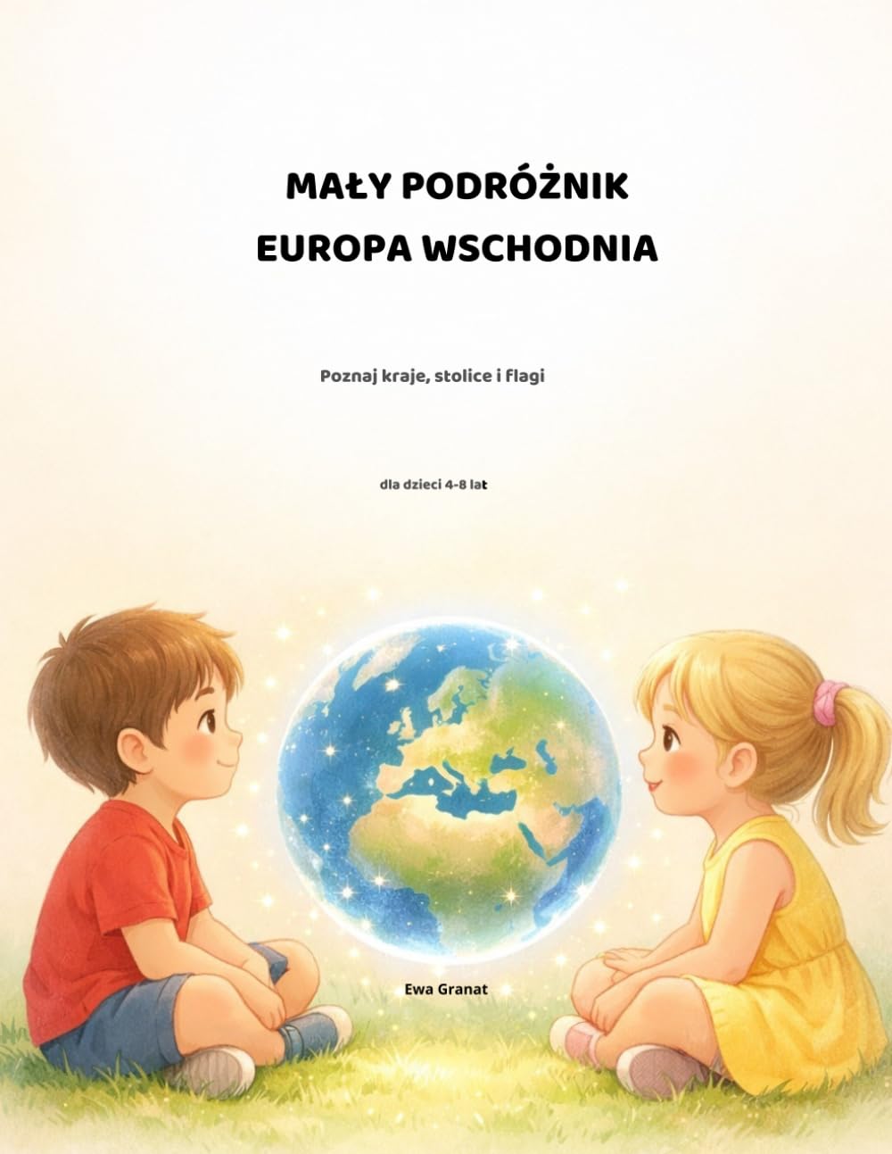 MAŁY PODRÓŻNIK: Europa Wschodnia: Poznaj kraje, stolice i flagi