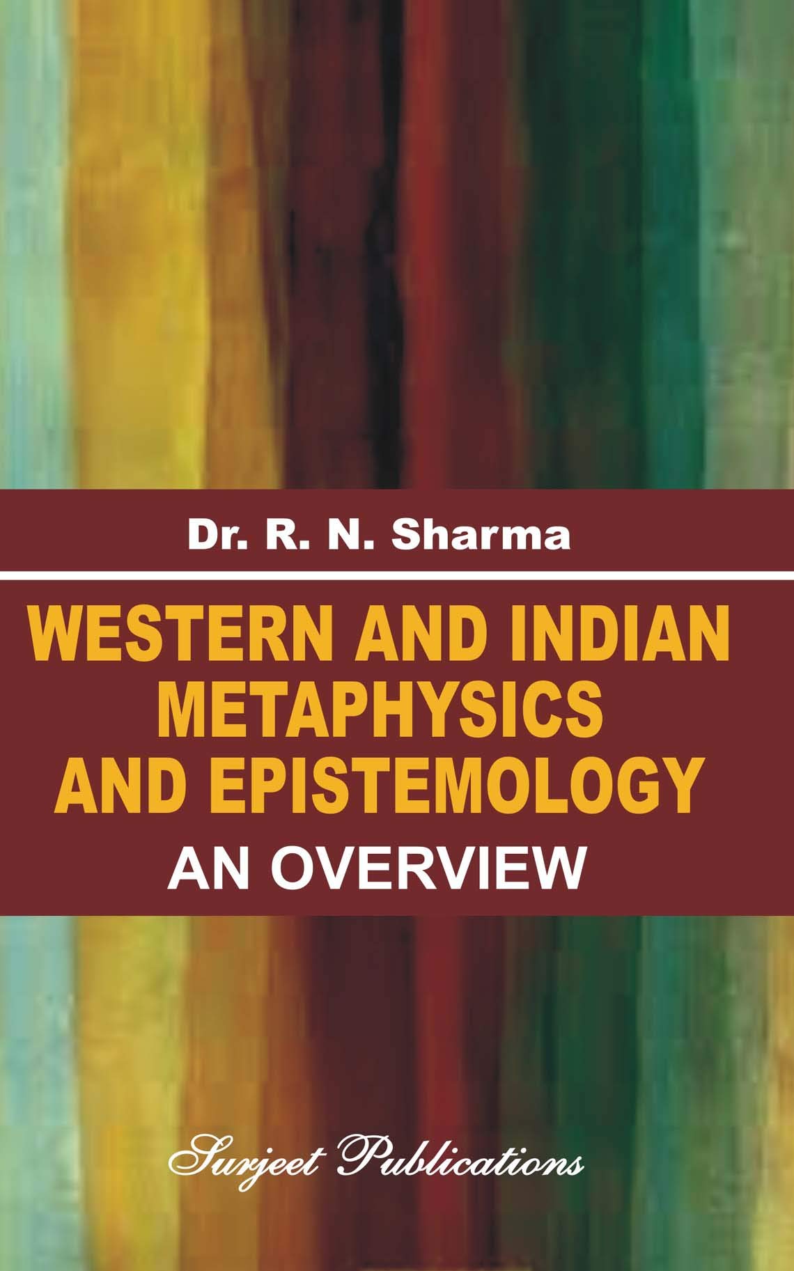 WESTERN AND INDIAN METAPHYSICS AND EPISTEMOLOGY - ISBN: 978-81-229-0458-1 Paperback – 1 January 2019