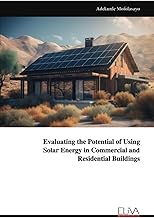 Evaluating the Potential of Using Solar Energy in Commercial and Residential Buildings