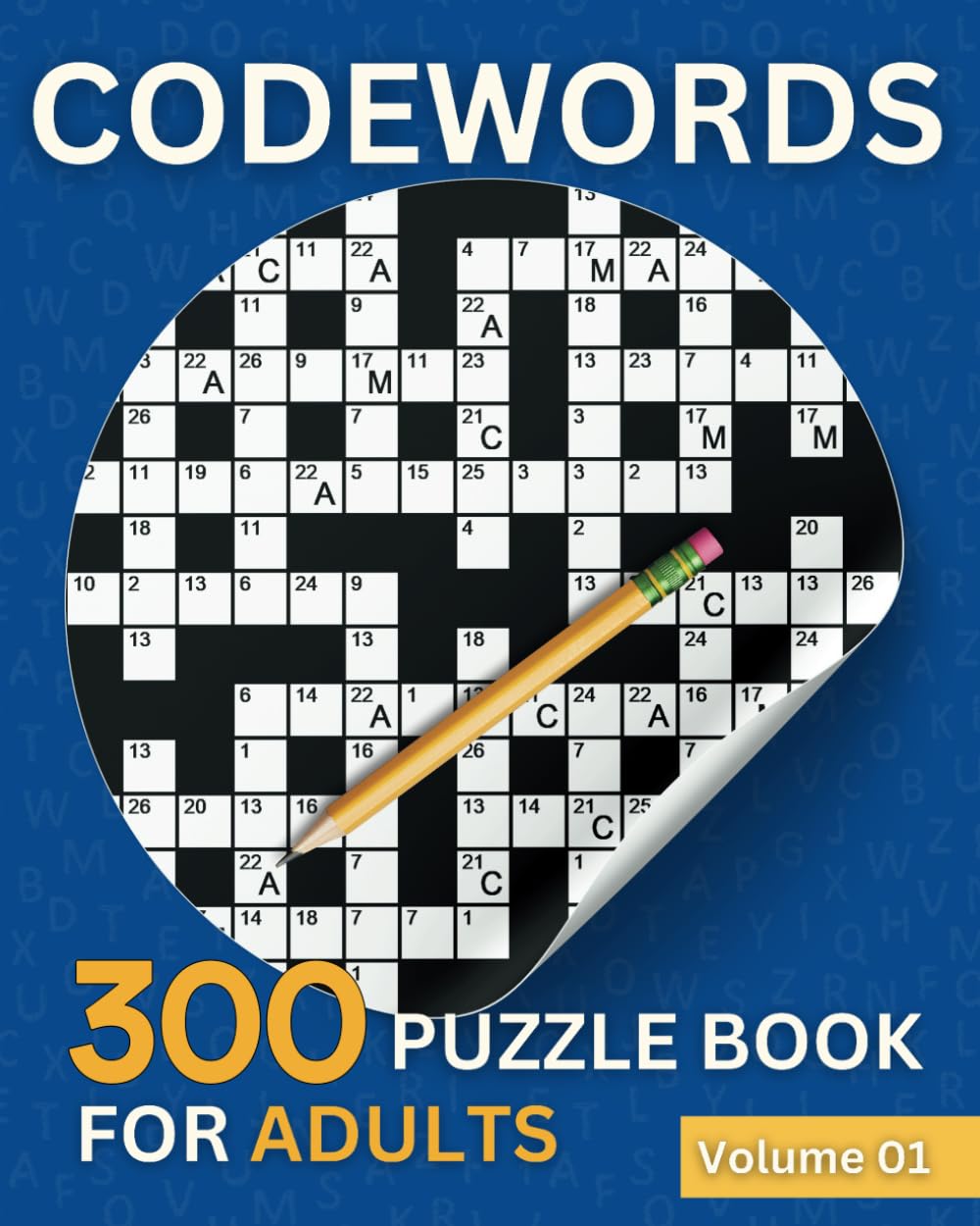 Codeword Puzzle Books For Adults: 300 Fun and Engaging Code Word Puzzles For Relaxation, Entertainment and Mental Sharpness – Vol 01