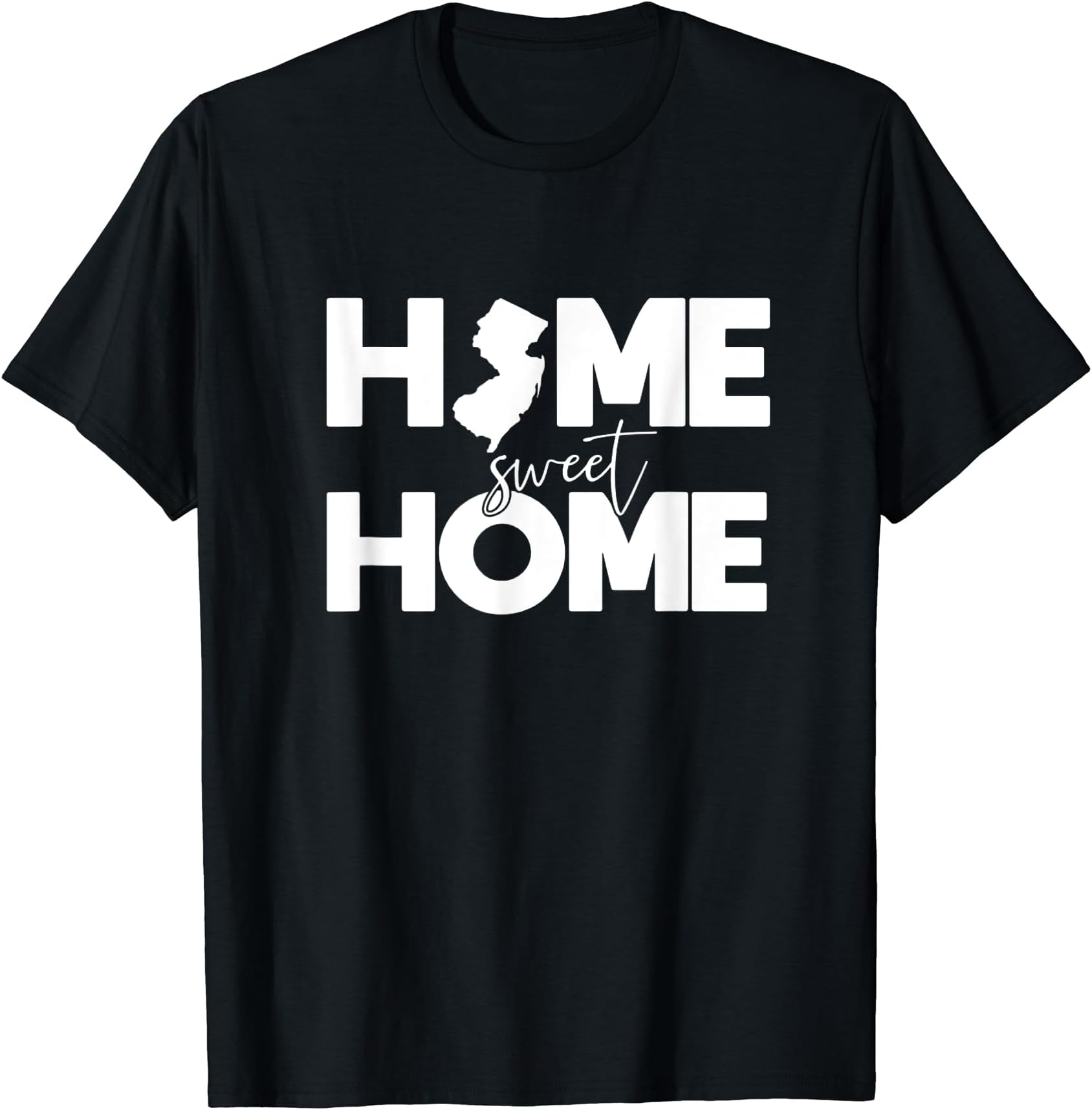 Home Sweet Home New Jersey NJ GearHome Sweet Home New Jersey NJ T-Shirt