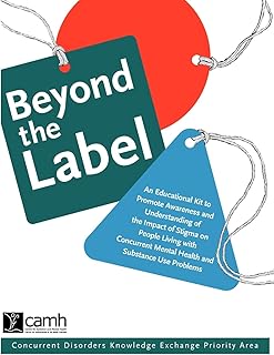 Beyond the Label: An Educational Kit to Promote Awareness and Understanding of the Impact of Stigma on People Living with Concurrent Mental Health and Substance Use Problems