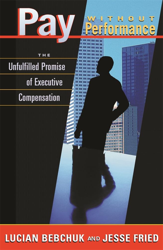 Pay without Performance: The Unfulfilled Promise of Executive Compensation cover