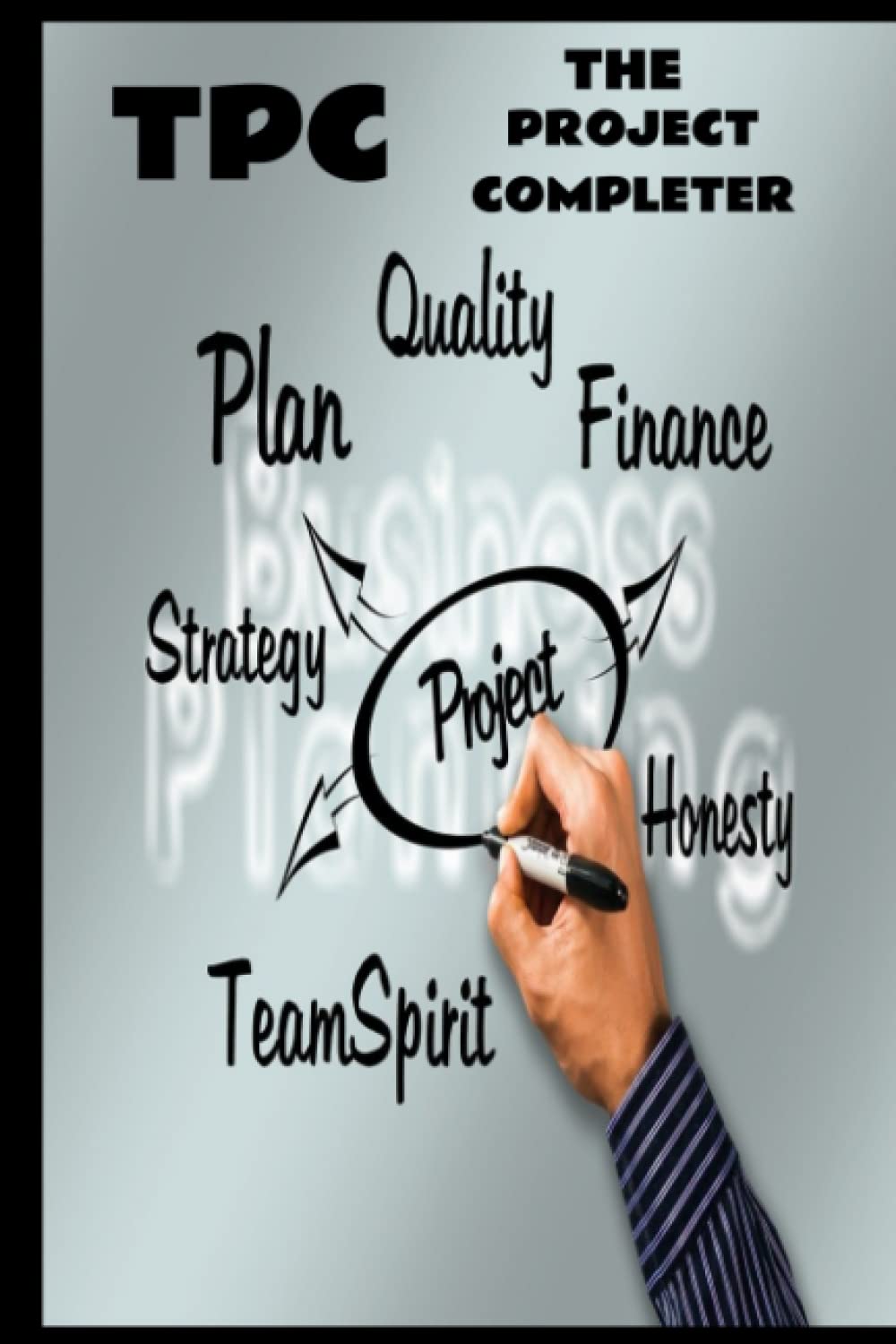 TPC The Project Completer: Your Way To keep Check and Ultimately Complete Your Projects. Major Or Minor