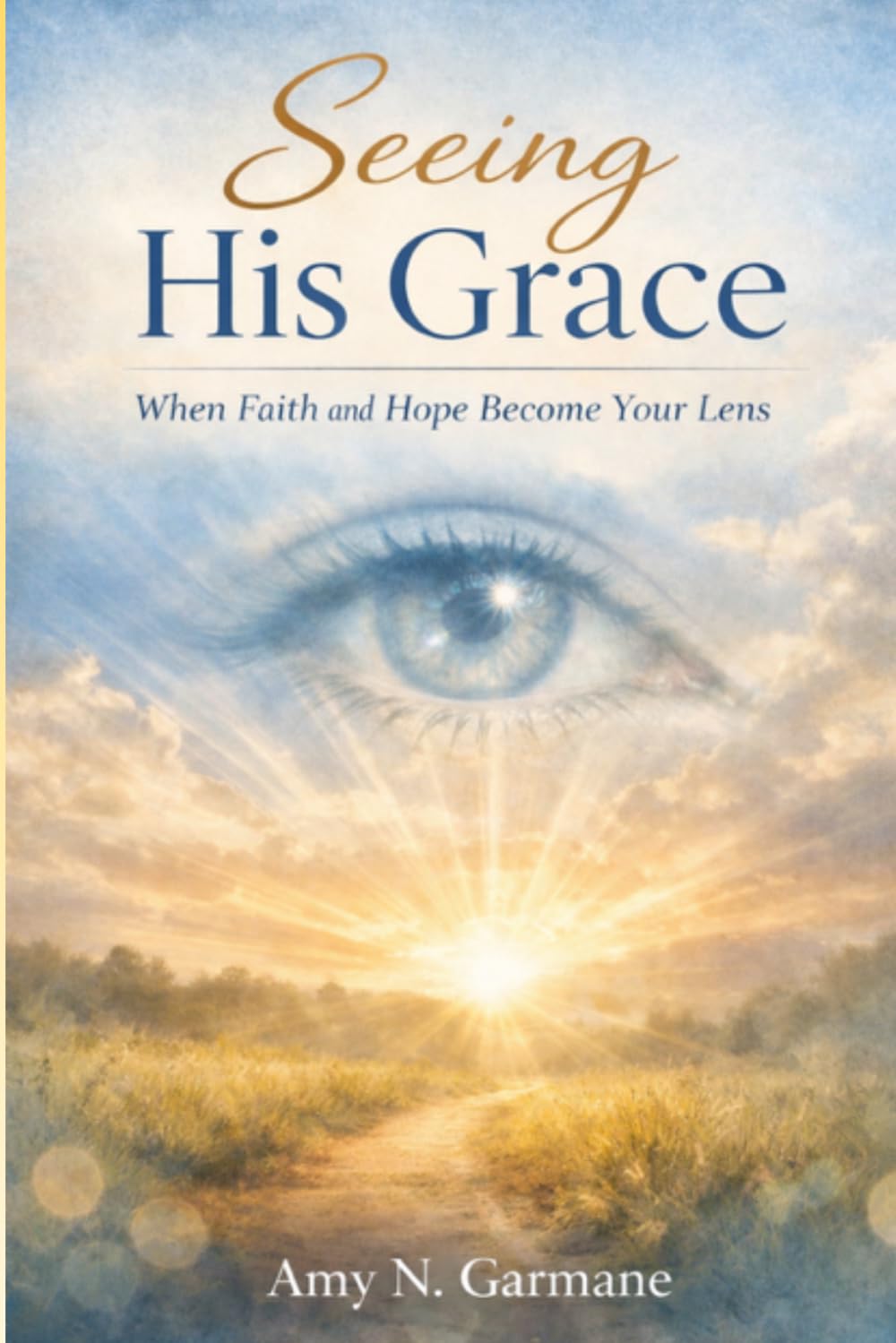 Seeing His Grace: When Faith and Hope Become Your Lens