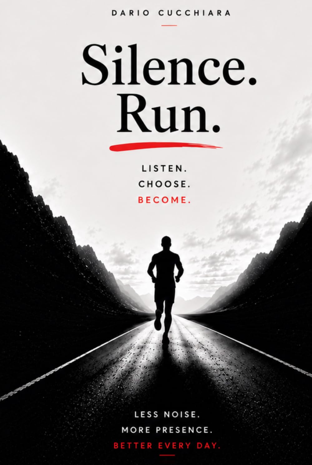 Silence. Run.: Listen. Choose. Become.