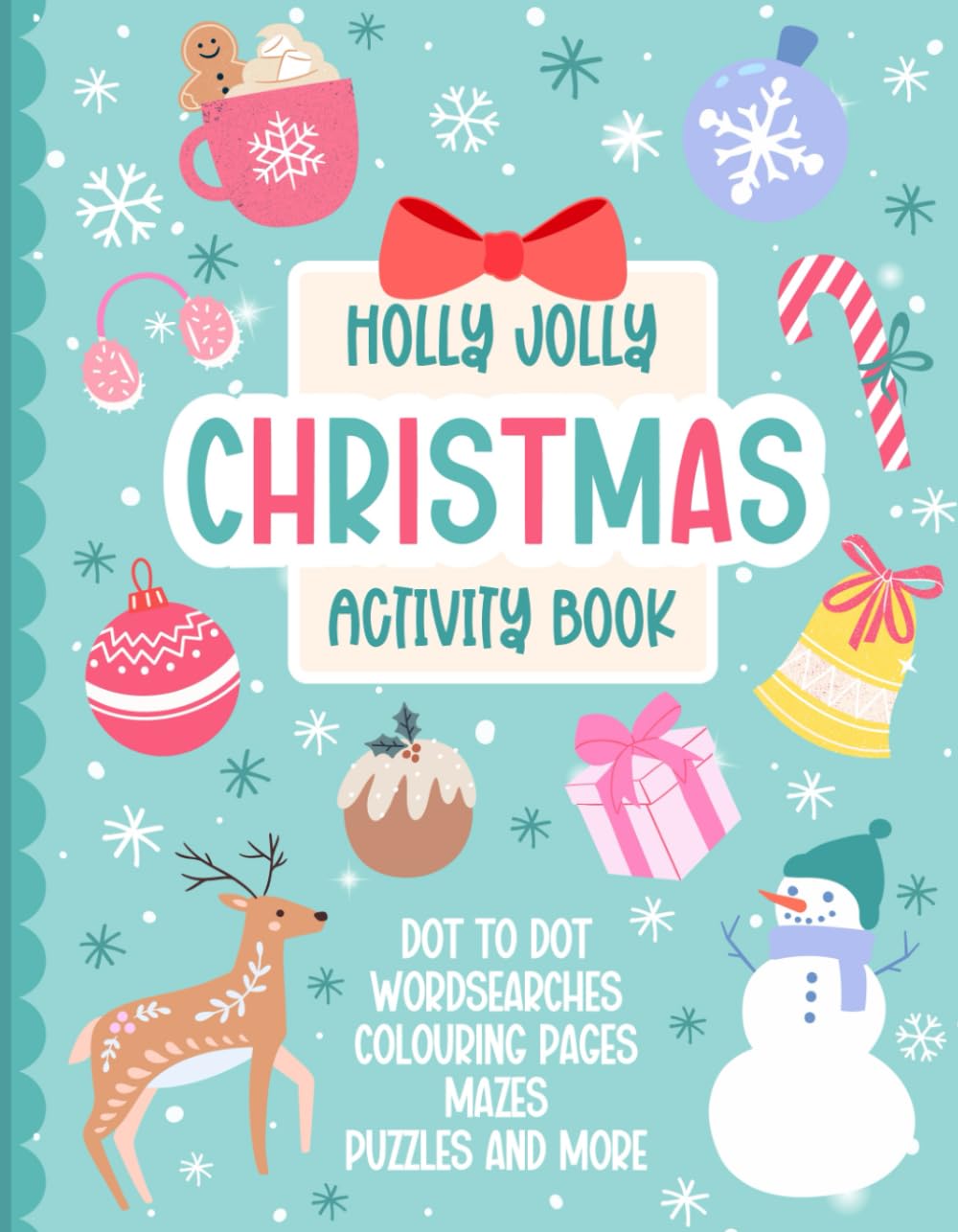 Christmas Activity Book for Children: Holly Jolly Christmas Activities including dot to dots, word searches, colouring pages, mazes, puzzles and more.