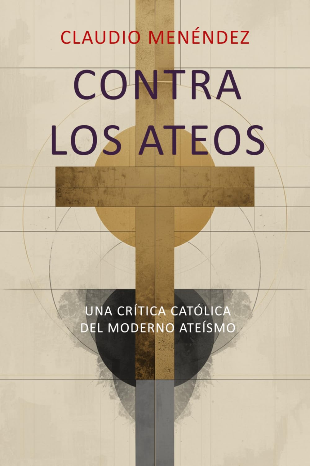 Contra los Ateos: Crítica católica del ateísmo moderno
