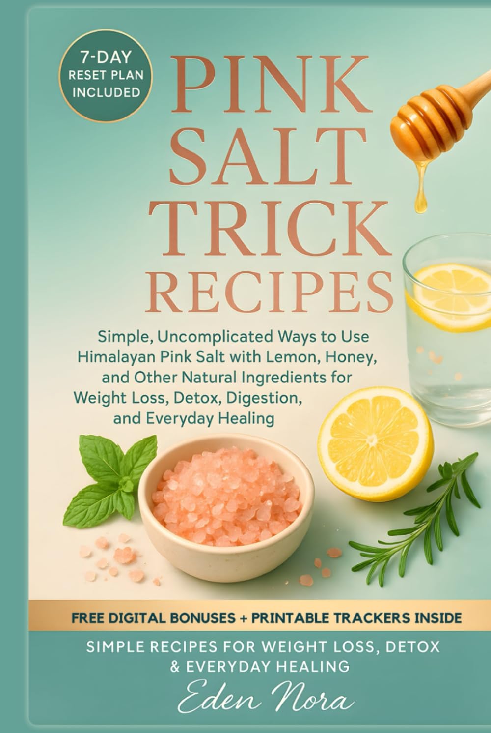 Pink Salt Trick Recipes: Simple, Uncomplicated Ways to Use Himalayan Pink Salt with Lemon, Honey, and Other Natural Ingredients for Weight Loss, ... (Herbal Apothecary and Meal Prep Cookbooks)
