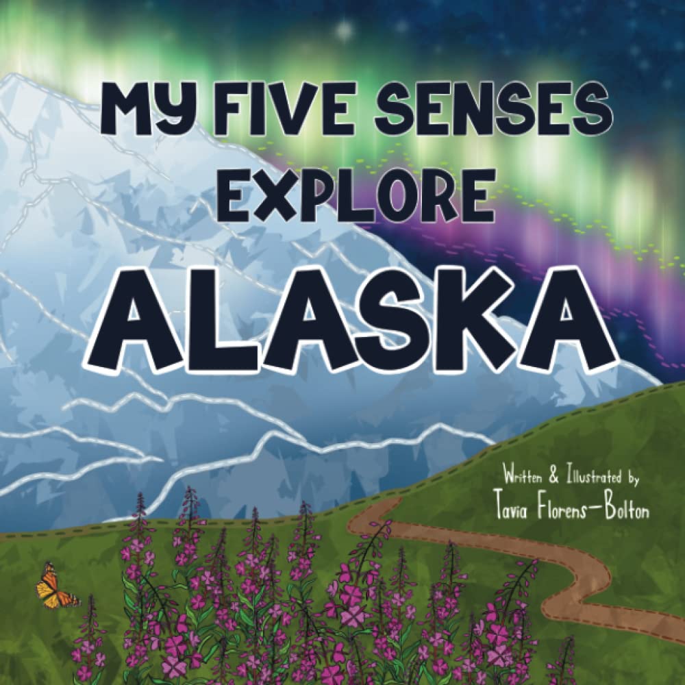 Tavia Florens-Bolton My Five Senses Explore Alaska