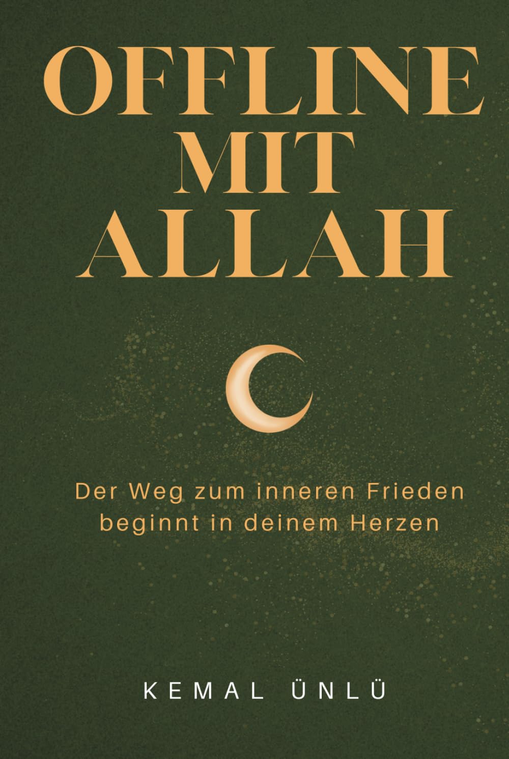 Offline mit Allah: Der Weg zum inneren Frieden beginnt in deinem Herzen