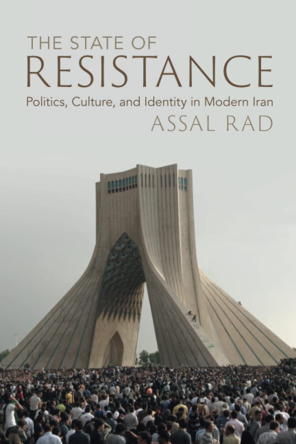 The State of Resistance: Politics, Culture, and Identity in Modern Iran