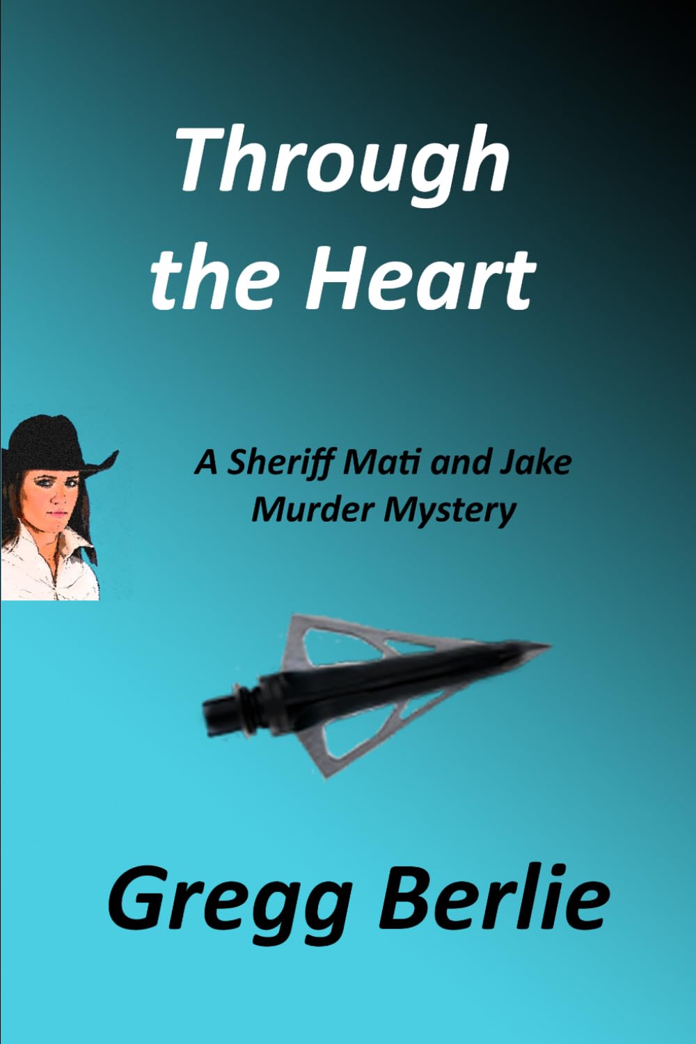 Through the Heart: A Sheriff Mati and Jake Murder Mystery