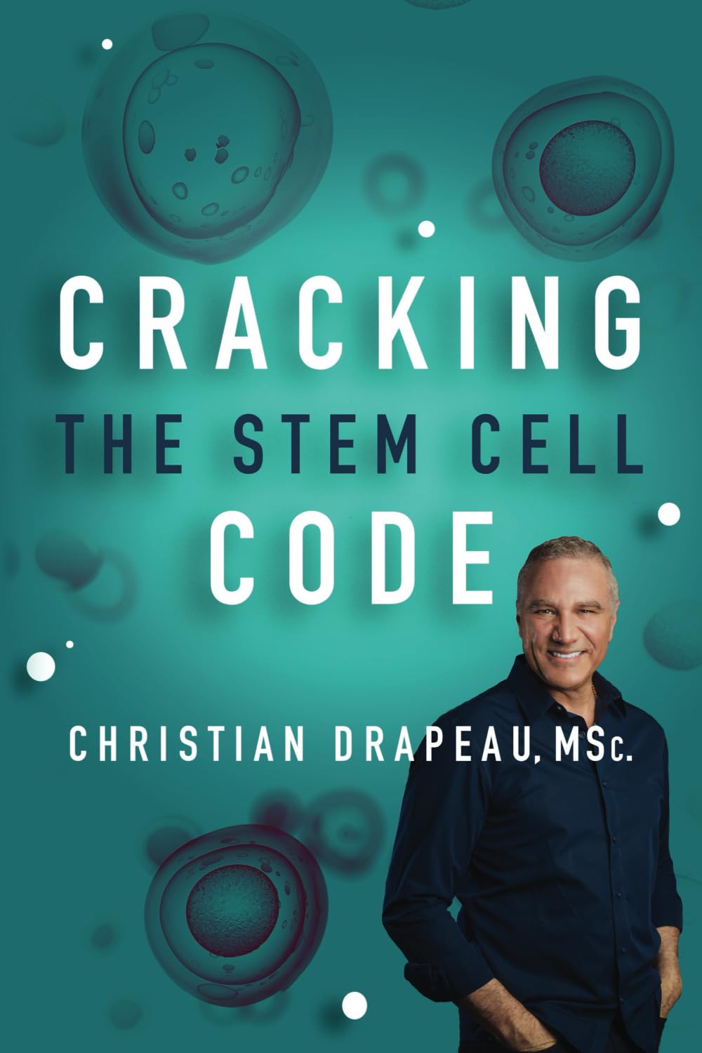 Cracking The Stem Cell Code: 3rd Edition with New Chapters      Paperback – July 1, 2021