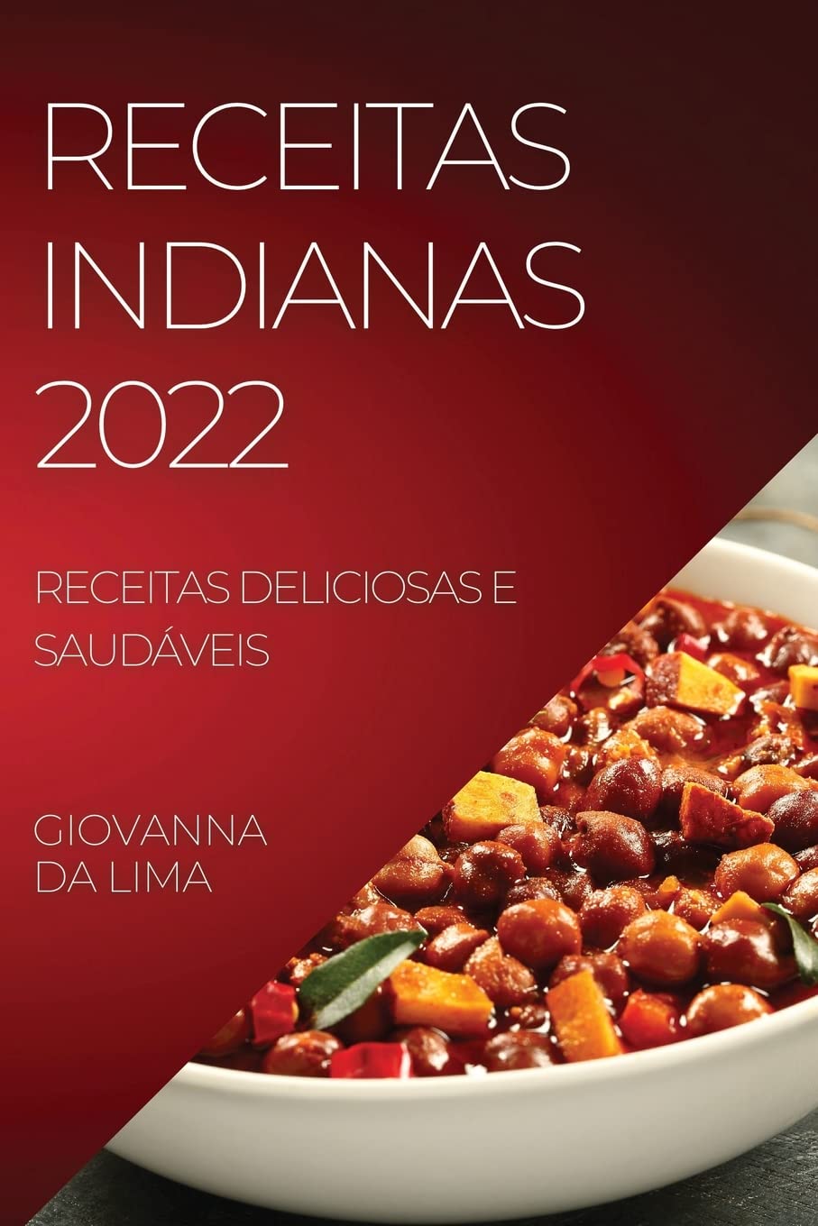Receitas Indianas 2022: Receitas Deliciosas E Saudáveis