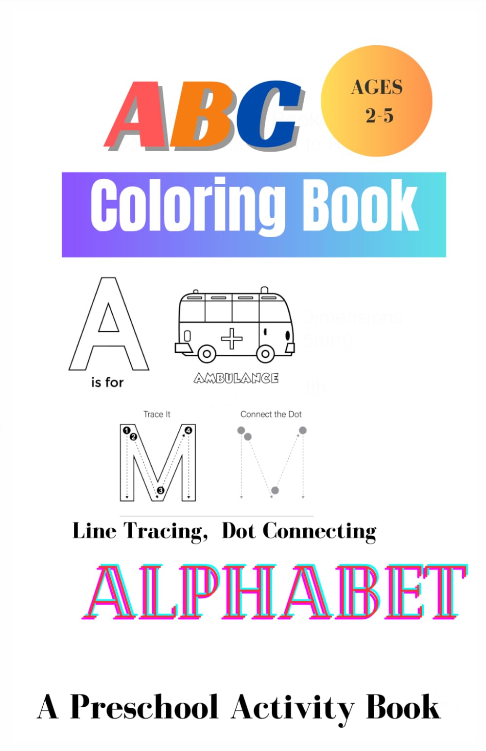 Tracing Doting Letter For Kids Ages 2-5: Handwriting Alphabet Practice For Boys & Girls | Coloring Book For Toddlers and Preschool Kids (Kids Ages 2-5): Color Book For Kids Ages 2-5