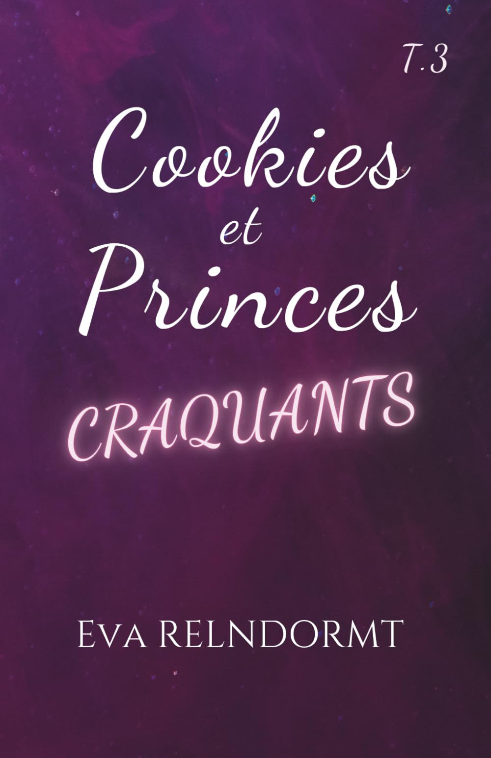 Cookies et Princes Craquants: Tome 3 – Transgressions et délectations