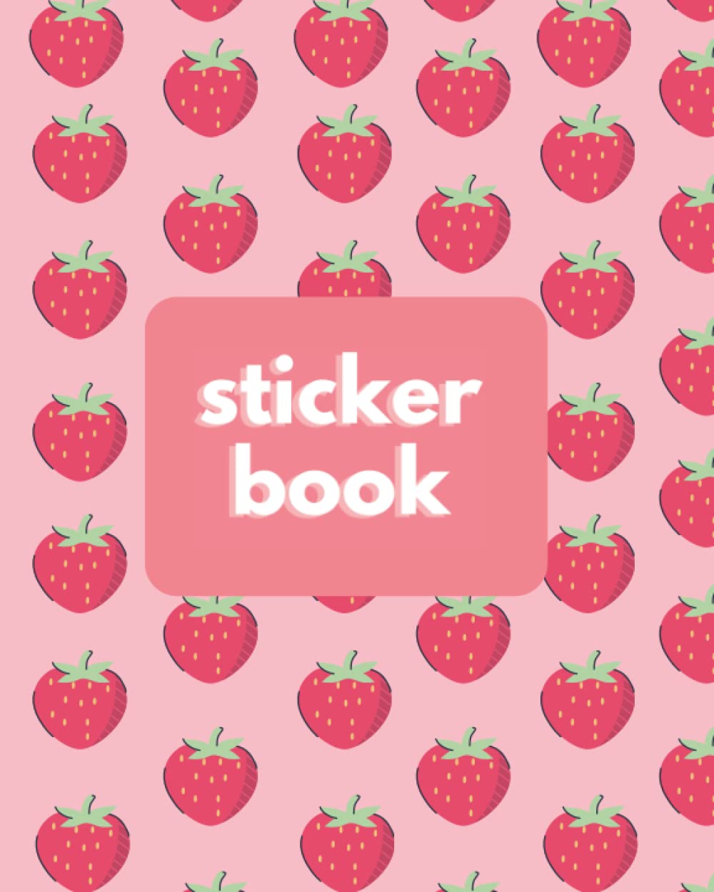 Strawberry Sticker Book - Blank Sticker Book - Strawberry Design Sticker Journal - 8x10 100 Pages - Kids Sticker Book