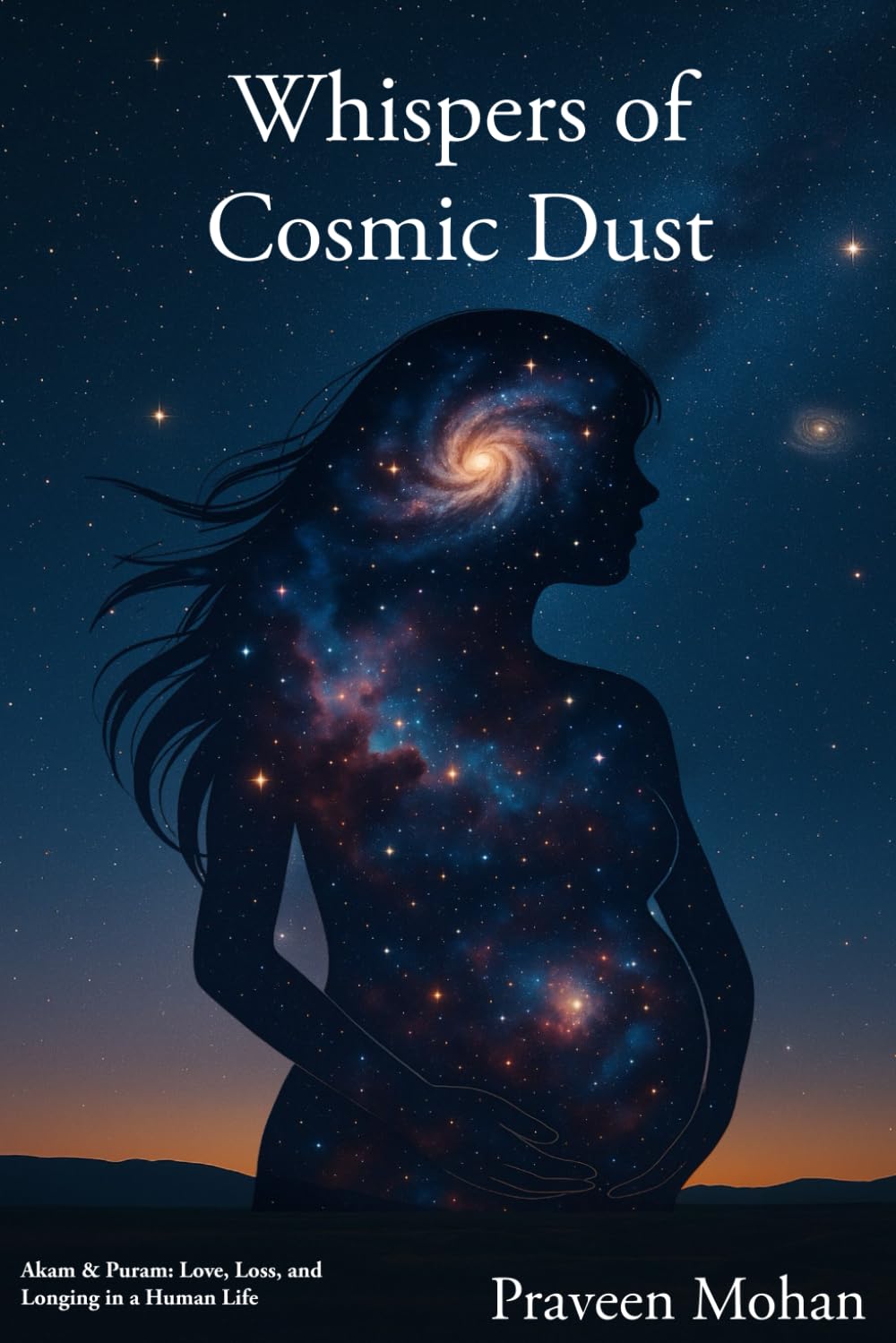 Whispers of Cosmic Dust: Akam & Puram: Love, Loss, and Longing in a Human Life