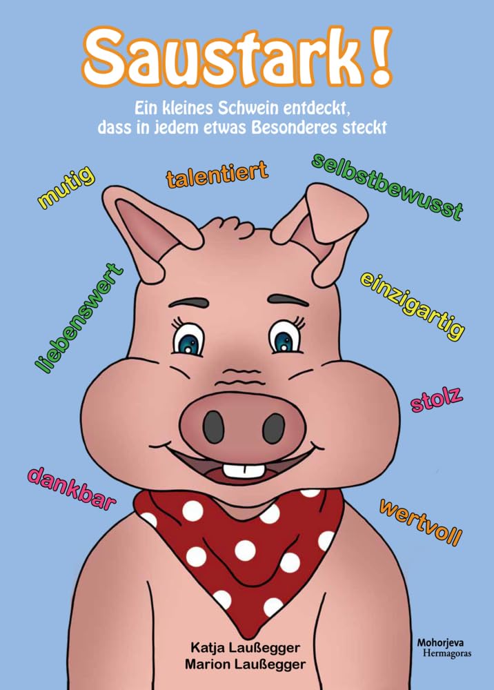 Hermagoras Saustark!: Ein Kleines Schwein Entdeckt, Dass In Jedem Etwas Besonderes Steckt!