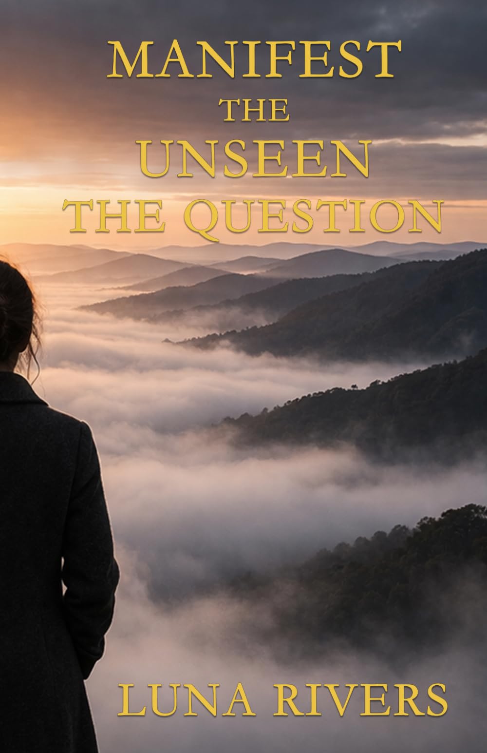 Manifest the Unseen: The Question: ABRIDGED EDITION