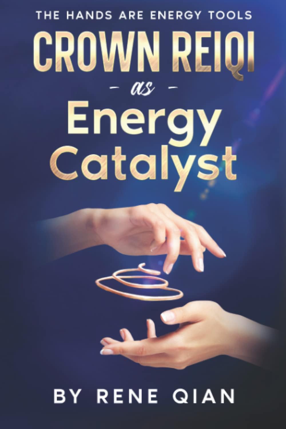 Crown ReiQi as Energy Catalyst: The Hands are Energy Tools