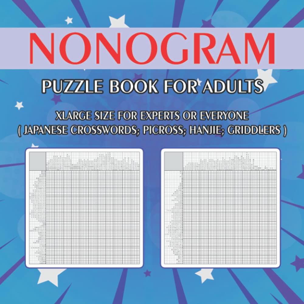 Nonogram Puzzle Book for Adults: XLarge Size for Experts or Everyone ( Japanese Crosswords; Picross; Hanjie; Griddlers )