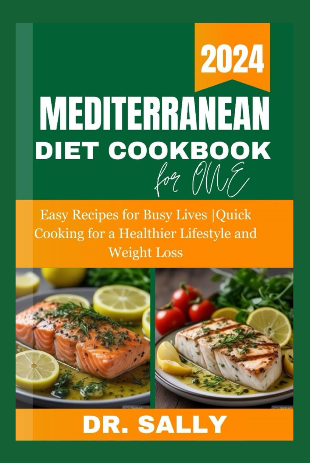 MEDITERRANEAN DIET COOKBOOK FOR ONE PERSON: Easy Recipes for Busy Lives |Quick Cooking for a Healthier Lifestyle and Weight Loss - Include 30-Day Meal Plan (Mediterranean healthy diet cookbooks)