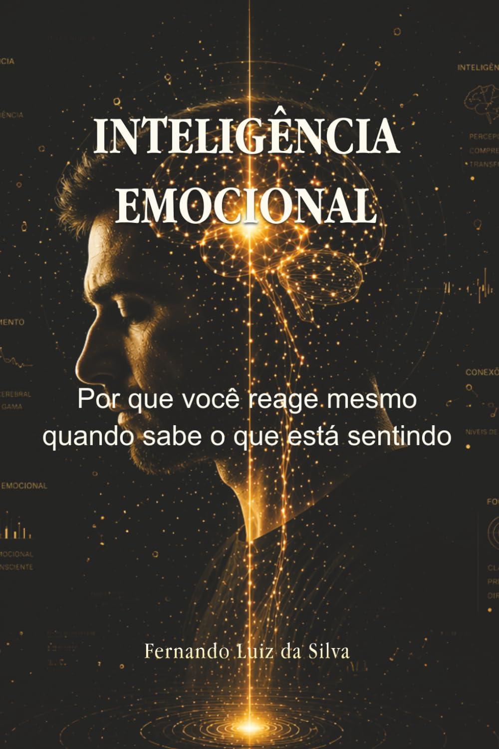 Inteligência Emocional: Por que você reage mesmo quando sabe o que está sentindo