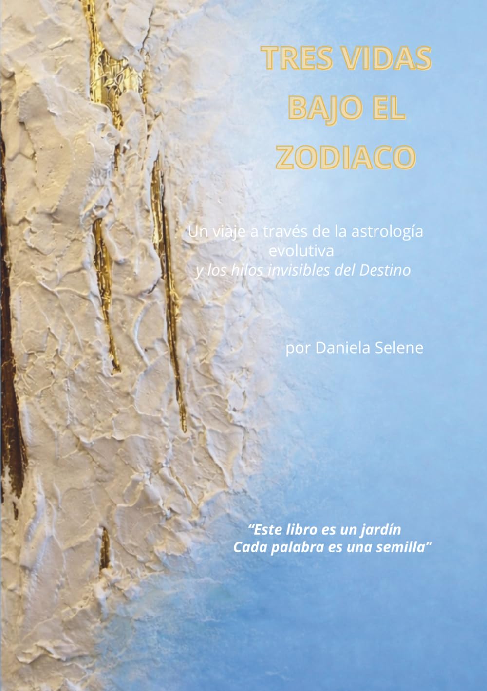 TRES VIDAS BAJO EL ZODIACO: Un viaje a través de la astrología evolutiva y los hilos invisibles del destino