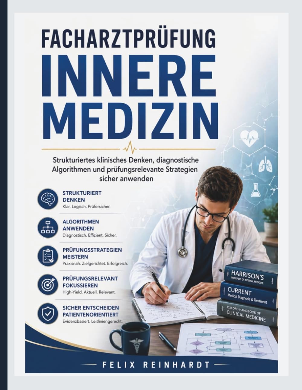 Facharztprüfung Innere Medizin 2026–2027: Strukturiertes klinisches Denken, diagnostische Algorithmen und prüfungsrelevante Strategien sicher anwenden